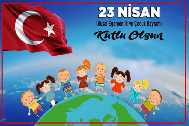 23 Nisan Ulusal Egemenlik ve Çocuk Bayramınız Kutlu Olsun