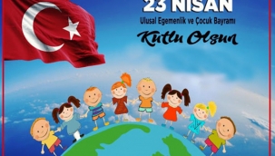 23 Nisan Ulusal Egemenlik ve Çocuk Bayramınız Kutlu Olsun