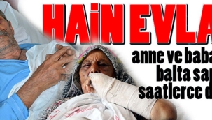 Anne babasını balta sapıyla dövdü