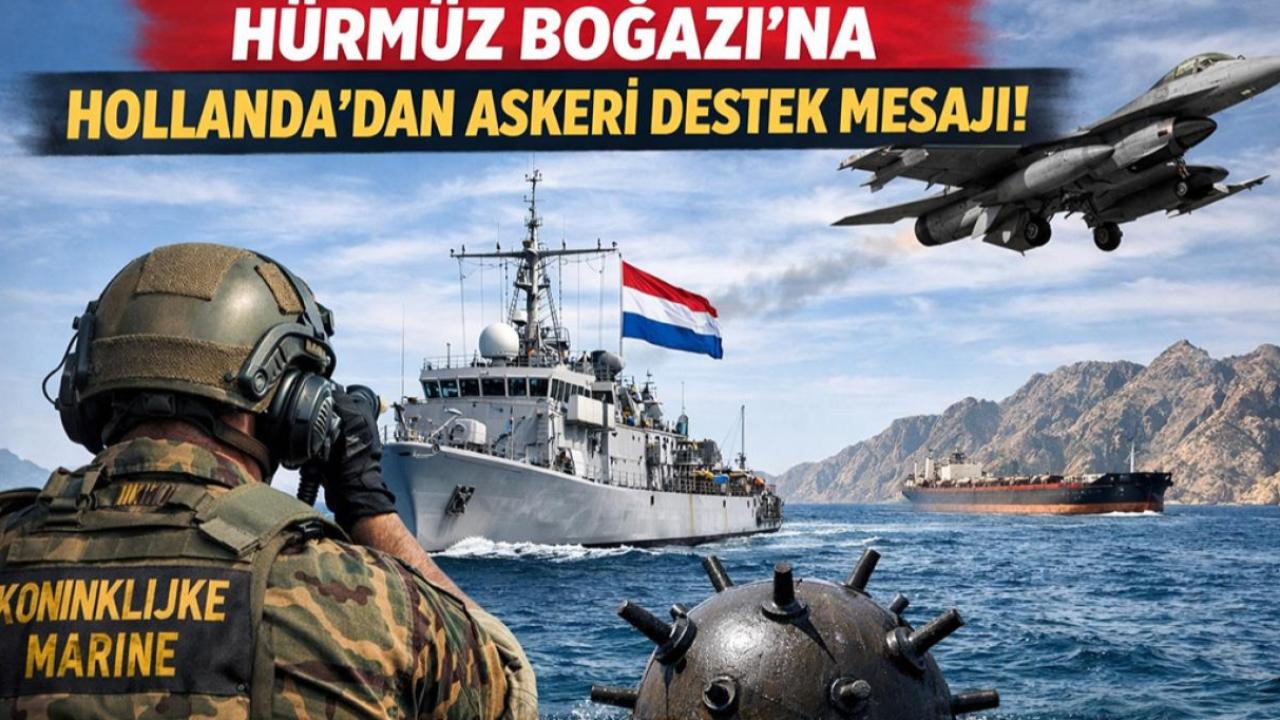 Hollanda'dan Hürmüz Boğazı Mesajı: "Gerekirse Askeri Katkıya Hazırız"