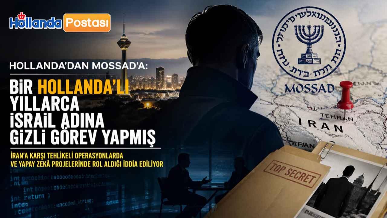 Hollandalı Ajanın Mossad Adına Yıllarca İran’a Karşı Gizli Operasyonlarda Görev Aldığı İddia Edildi